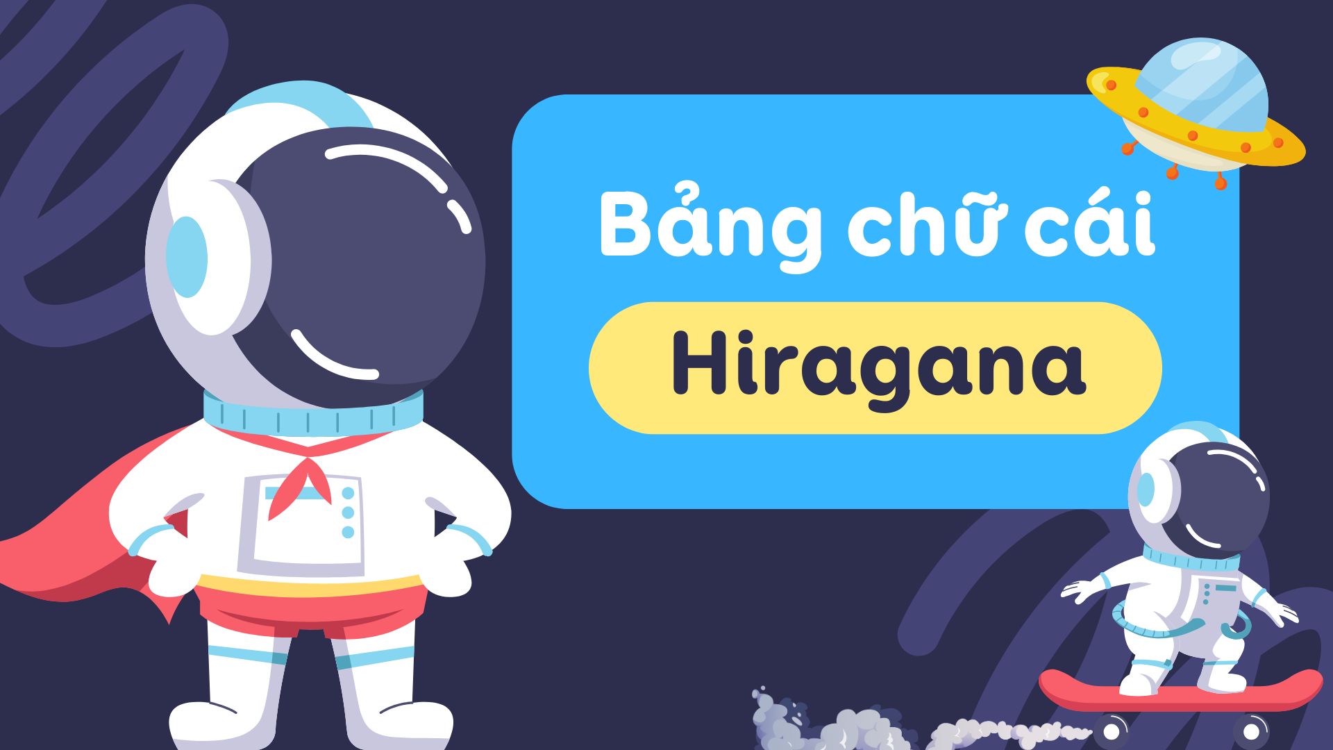 Học bảng chữ cái Hiragana chi tiết, cực dễ chỉ với vài phút