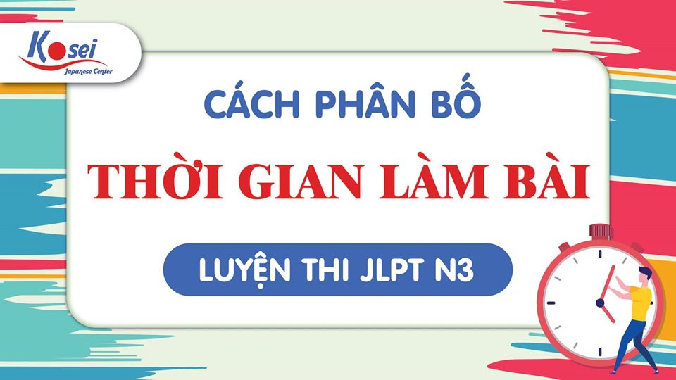 TUYỆT CHIÊU - cách phân bố thời gian thi JLPT N3 hoàn hảo nhất