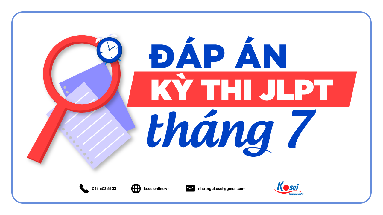 Đáp án kỳ thi JLPT N5-N1 tháng 7/2022!