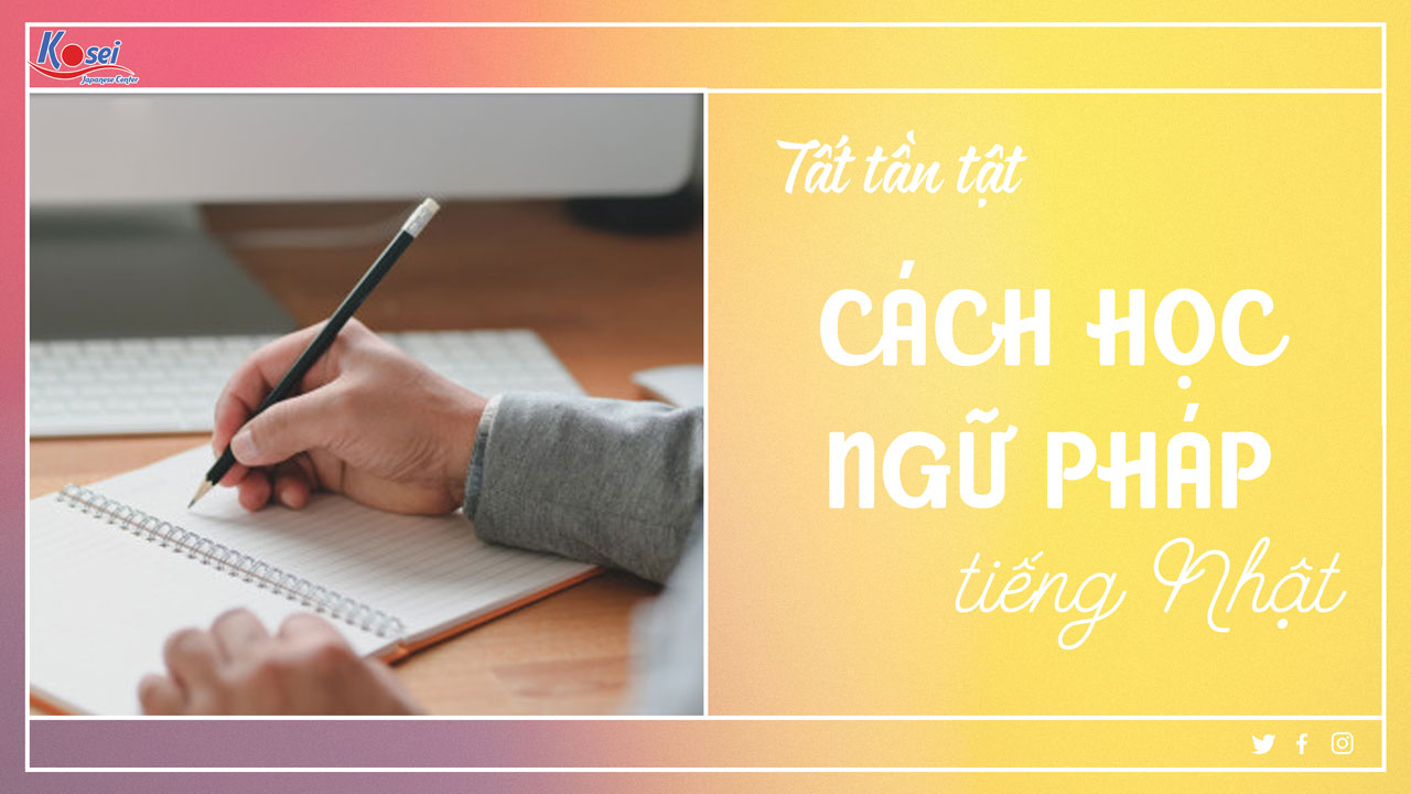 Tổng Hợp Các Cách Học Ngữ Pháp Tiếng Nhật Siêu Lợi Hại