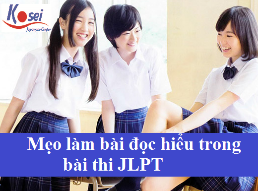 mẹo làm bài đọc hiểu trong bài thi JLPT, cách làm bài đọc hiểu jlpt, mẹo đọc hiểu jlpt, đọc hiểu jlpt, cách làm đọc hiểu n3, mẹo làm bài đọc hiểu tiếng nhật