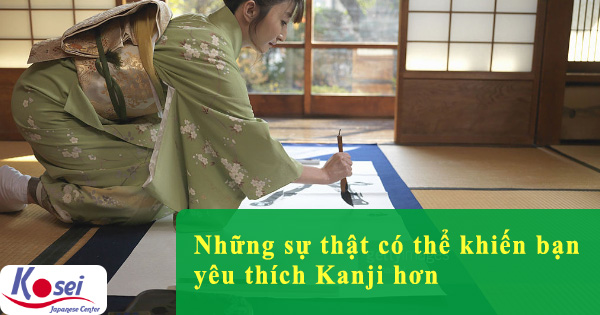 Những sự thật có thể khiến bạn yêu thích Kanji hơn