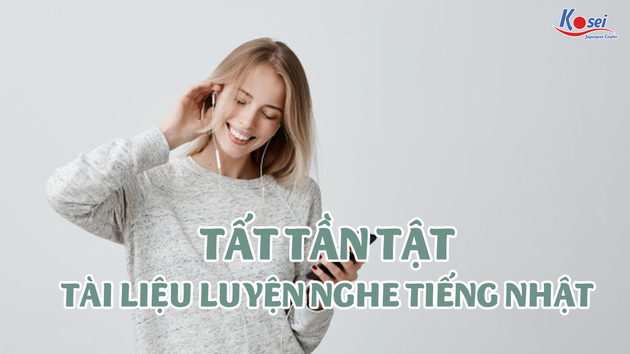 Tất Tần Tật Về Luyện Nghe Tiếng Nhật Để Trở Thành Cao Thủ