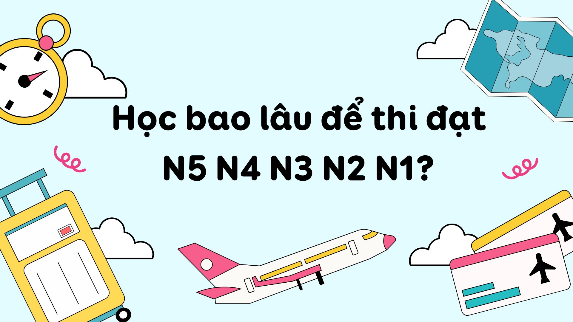 Học tiếng Nhật mất bao lâu để thi đạt JLPT N5 N4 N3 N2 N1?
