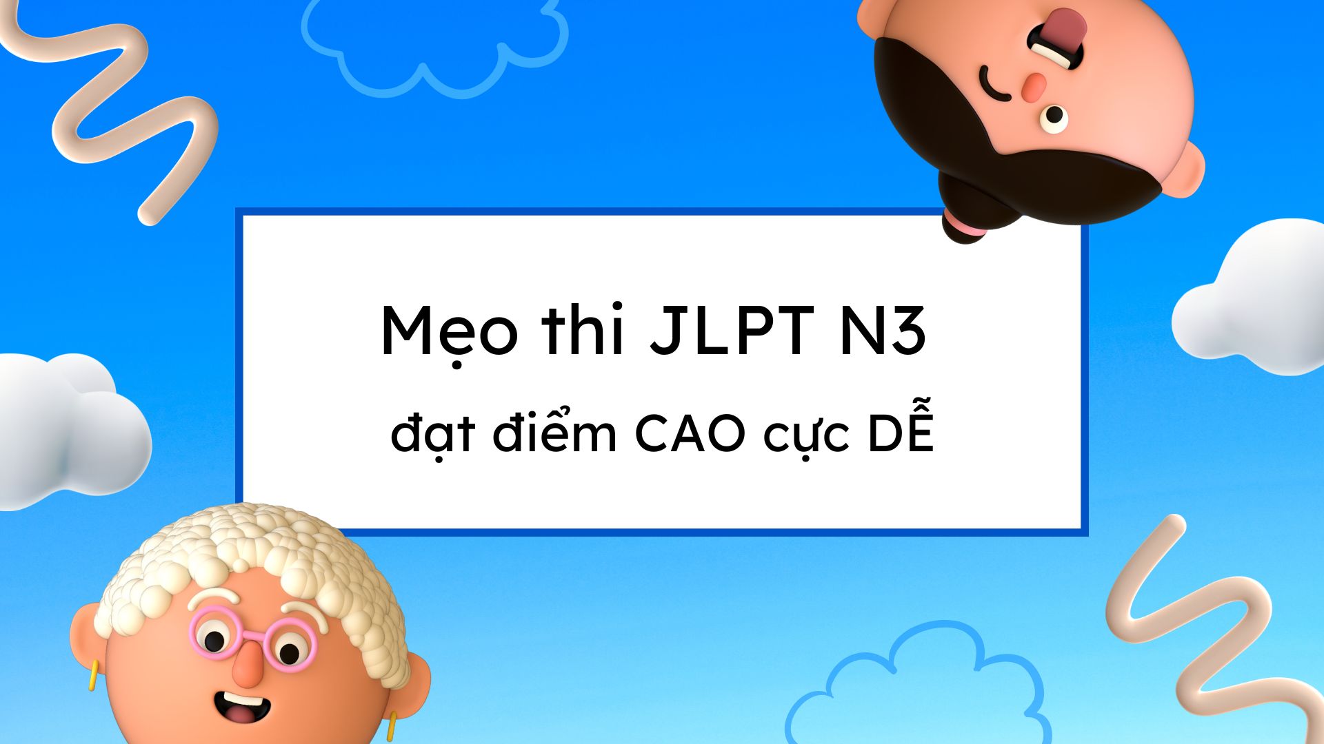 15+ Mẹo thi JLPT N3 đạt điểm cao nhất định bạn phải biết&nbsp;