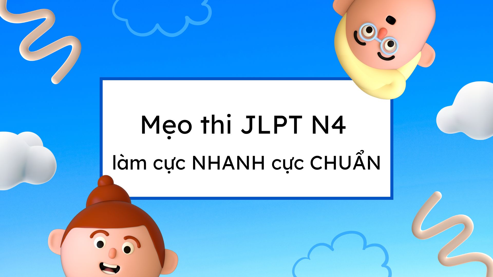 Mẹo thi JLPT N4 làm bài cực NHANH cực CHUẨN