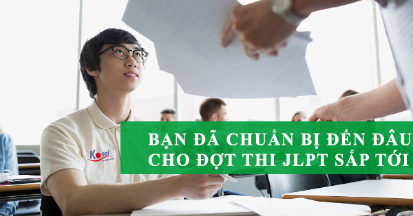 Bạn đã chuẩn bị đến đâu cho kỳ thi JLPT tới???