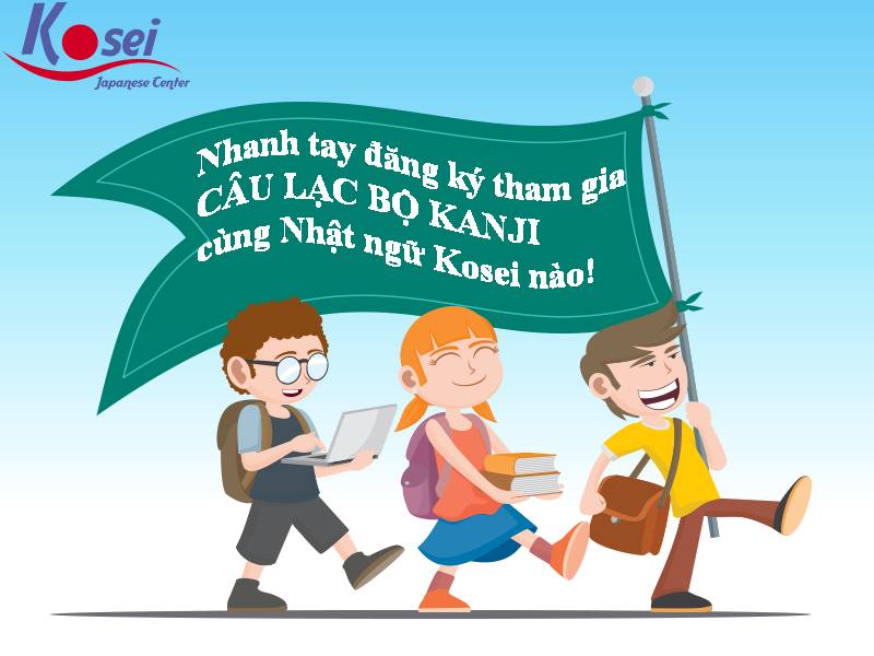 Tại Sao Bạn Nên Tham Gia Câu Lạc Bộ Kanji Cùng Kosei??