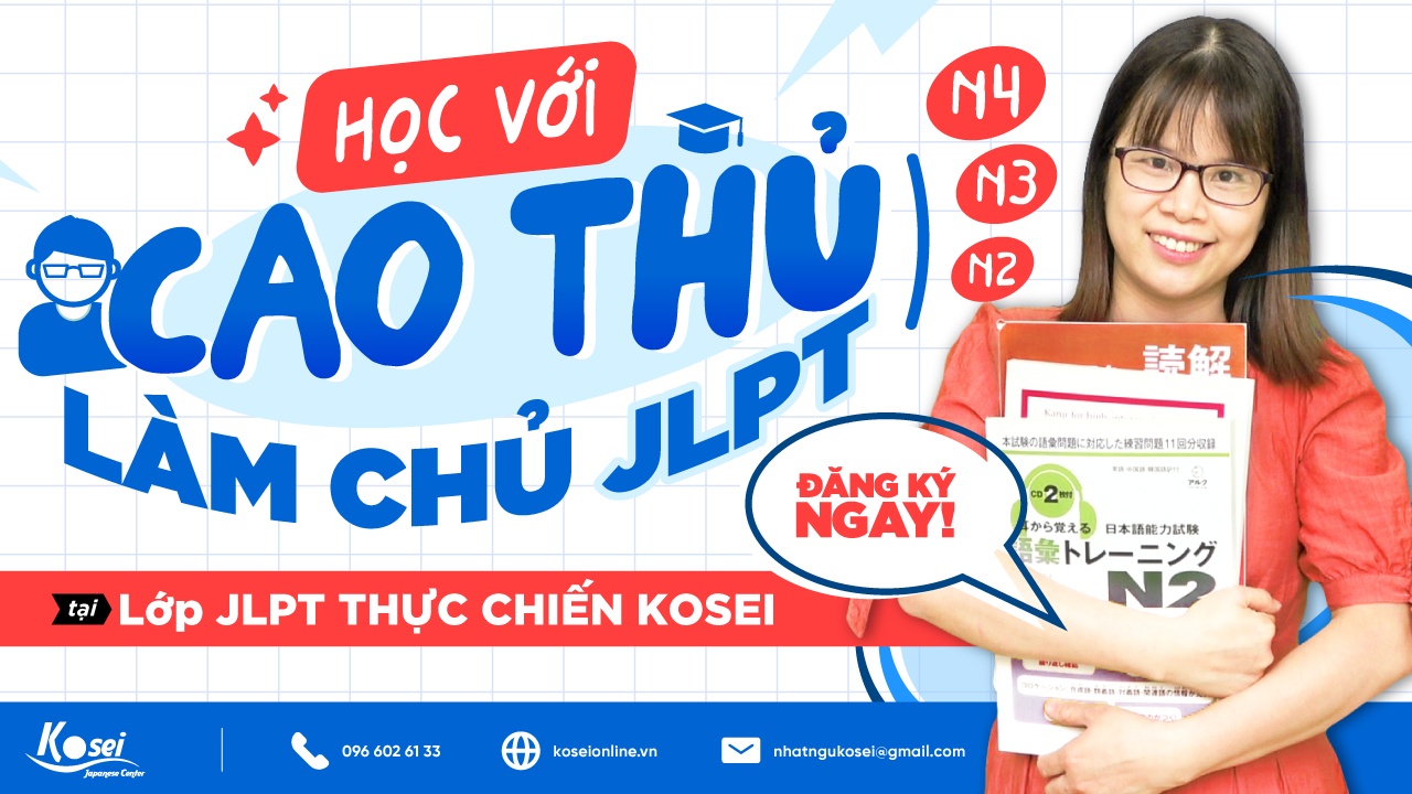 JLPT THỰC CHIẾN KOSEI - Học với cao thủ - Làm chủ JLPT