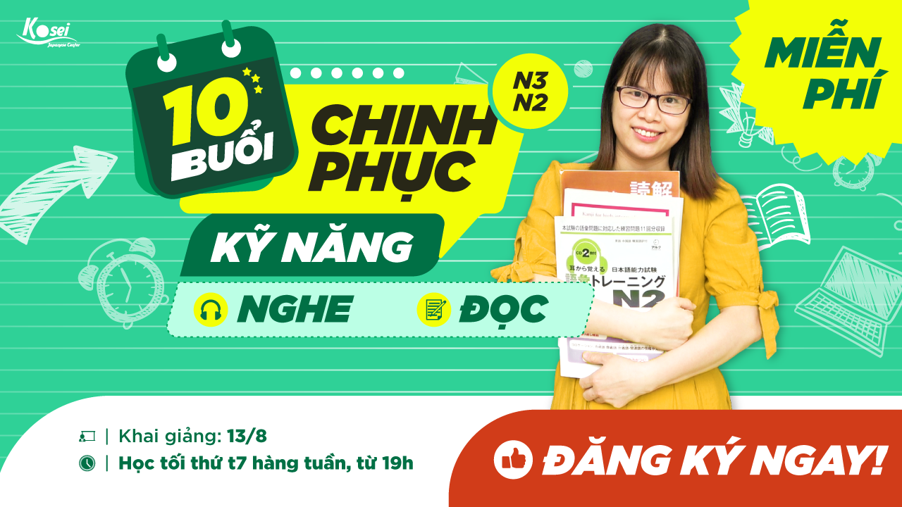[Trải Nghiệm] 10 BUỔI CHINH PHỤC KỸ NĂNG NGHE - ĐỌC TRÌNH ĐỘ N3 - N2 GIÁ 0 ĐỒNG CÙNG KOSEI