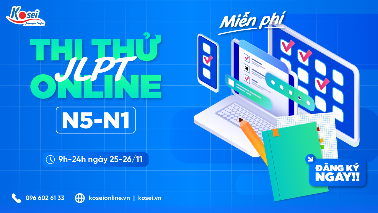 [MIỄN PHÍ] Thi Thử JLPT N5 - N1 Online Tháng 11 Tại Kosei