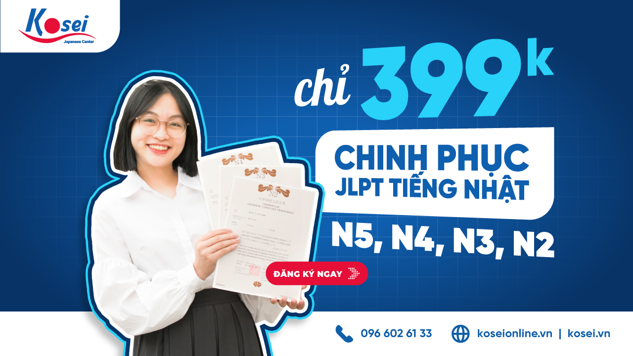 Kosei Có Khoá Học Tiếng Nhật Từ N5 - N4 - N3 - N2 Online Website Chỉ Với Giá 399k!