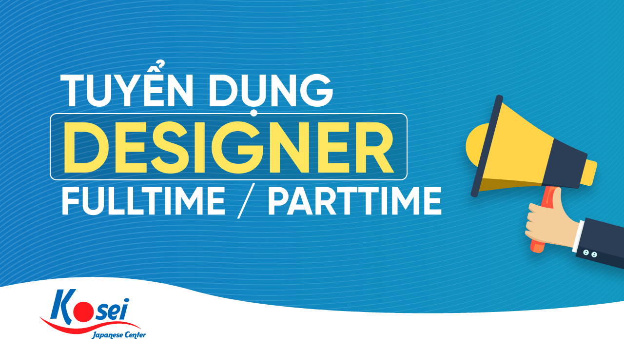 Kosei tuyển dụng Designer Fulltime / Partime 2020 (Không yêu cầu kinh nghiệm)