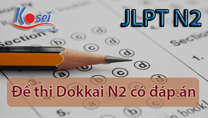 đề thi dokkai n2 có đáp án, đọc hiểu n2, luyện đọc hiểu n2