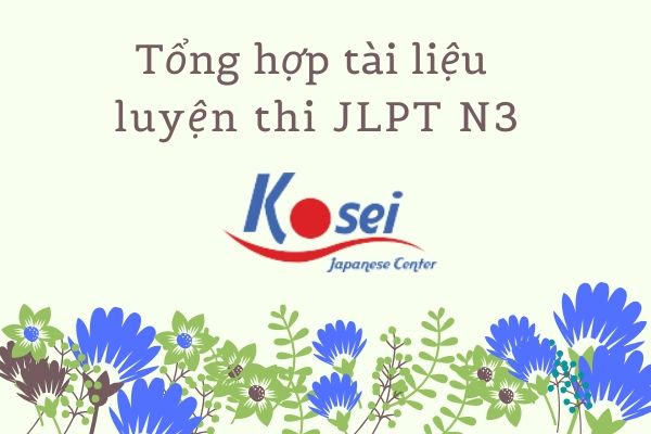 Tổng Hợp Tài Liệu Luyện Thi JLPT N3 ĐẦY ĐỦ Nhất Chỉ Có TẠI ĐÂY