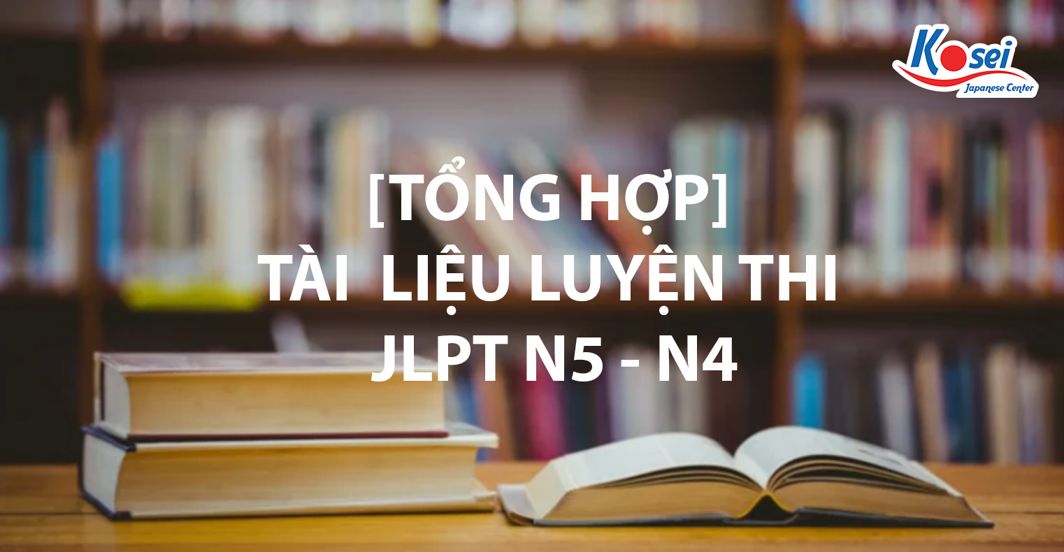 tài liệu luyện thi JLPT N4 - N5, JLPT N4, JLPT N5, sách luyện thi jlpt n4 pdf, tài liệu học tiếng nhật n4, đề thi jlpt n4 pdf, sách luyện thi jlpt n4, tài liệu thi JLPT N4 - N5