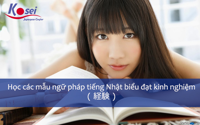 Các mẫu ngữ pháp tiếng Nhật biểu đạt kinh nghiệm