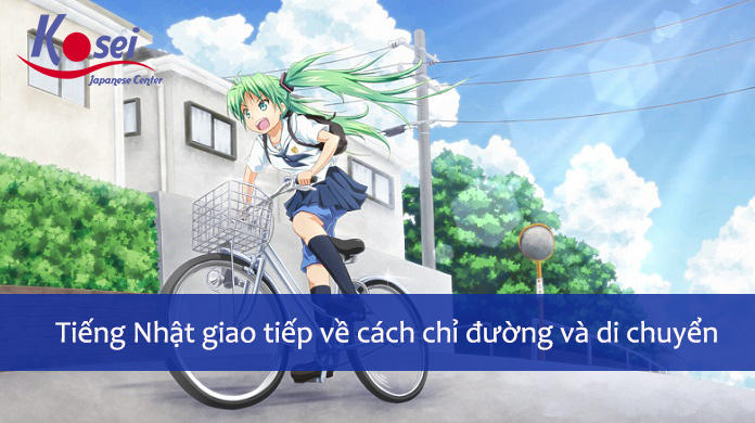 Học Tiếng Nhật Giao Tiếp Về Cách Chỉ Đường Và Di Chuyển