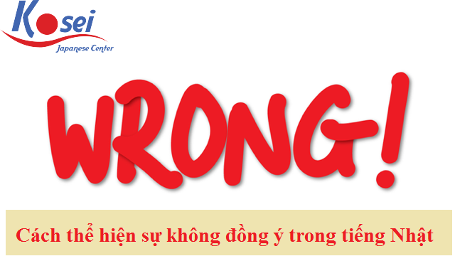 16 cách thể hiện sự không đồng ý trong tiếng Nhật
