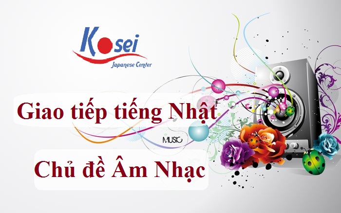 Giao tiếp tiếng Nhật: Chủ đề Âm nhạc