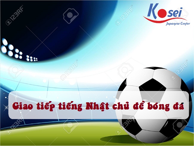Giao tiếp tiếng Nhật chủ đề bóng đá