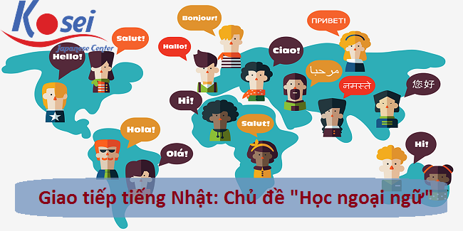 Giao tiếp tiếng Nhật chủ đề “Học ngoại ngữ”