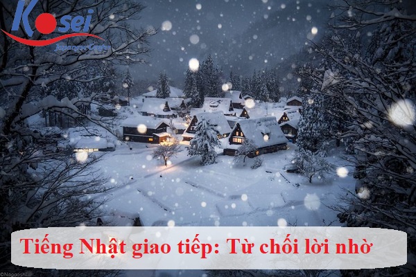 Tiếng Nhật giao tiếp văn phòng: Khi muốn từ chối lời nhờ vả