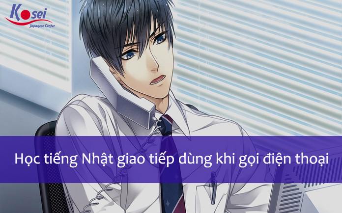 Học tiếng Nhật giao tiếp dùng khi gọi điện thoại