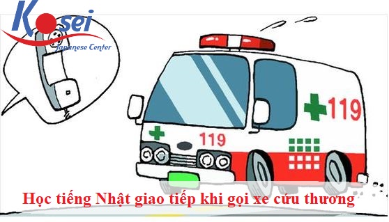 Học tiếng Nhật giao tiếp khi gọi xe cứu thương