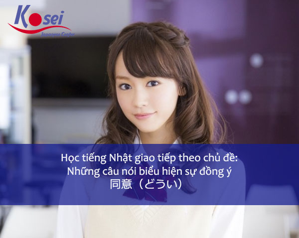 Những Câu Giao Tiếp Tiếng Bằng Nhật Biểu Hiện Sự Đồng Ý