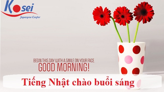 10 cách chào buổi sáng trong tiếng Nhật