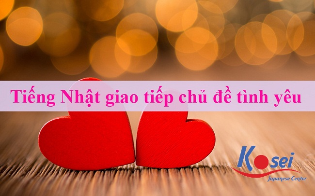 Tiếng Nhật Giao Tiếp Chủ Đề Tình Yêu
