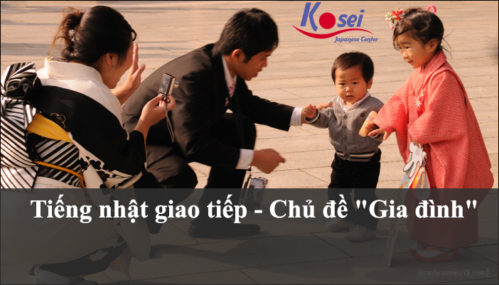 Tiếng Nhật giao tiếp theo chủ đề Gia đình