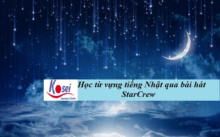 Học từ vựng tiếng Nhật qua bài hát: StarCrew