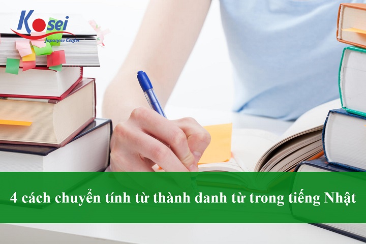 4 cách chuyển tính từ thành danh từ trong tiếng Nhật