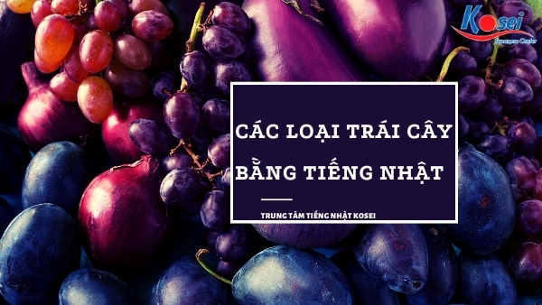 Tên 73 Loại Hoa Quả Bằng Tiếng Nhật