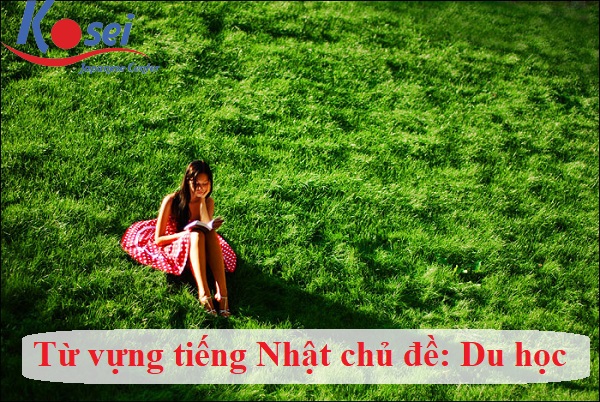 35 Từ Vựng Tiếng Nhật Cần Biết Cho Người Muốn Đi Du Học