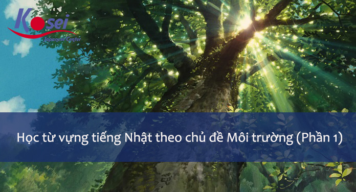 Học từ vựng tiếng Nhật theo chủ đề Môi trường