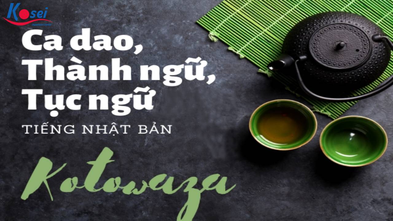 Kotowaza - Một Số Câu Ca Dao, Tục Ngữ Nhật Bản