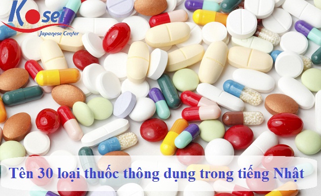 30 Loại Thuốc Thông Dụng Trong Tiếng Nhật