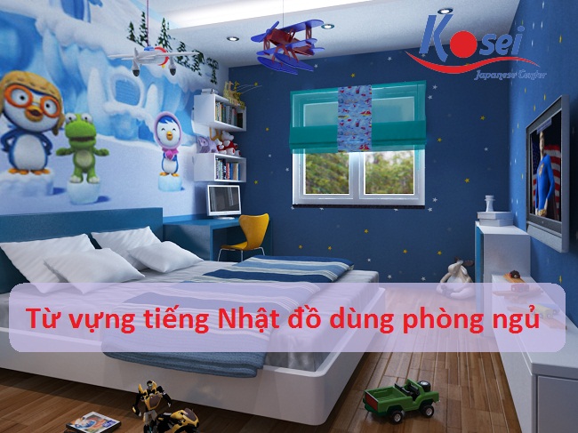 Từ vựng tiếng Nhật về đồ dùng phòng ngủ