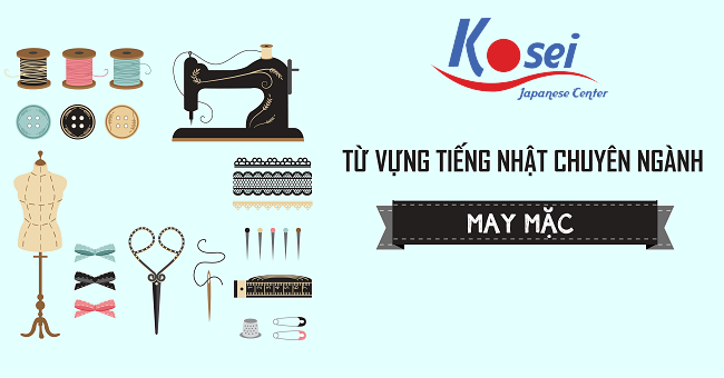 CHI TIẾT 128 Từ Vựng Tiếng Nhật Chuyên Ngành May Mặc