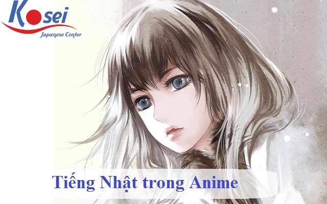 45 Từ Vựng Tiếng Nhật Được Sử Dụng Nhiều Nhất Trong Anime
