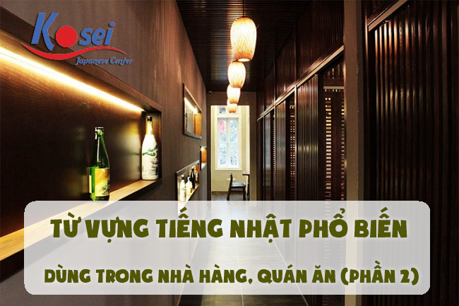 Từ Vựng Tiếng Nhật Phổ Biến Dùng Trong Nhà Hàng, Quán Ăn