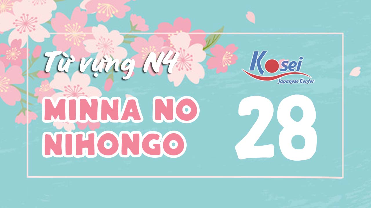 Từ vựng N4 Minna no Nihongo - Bài 28