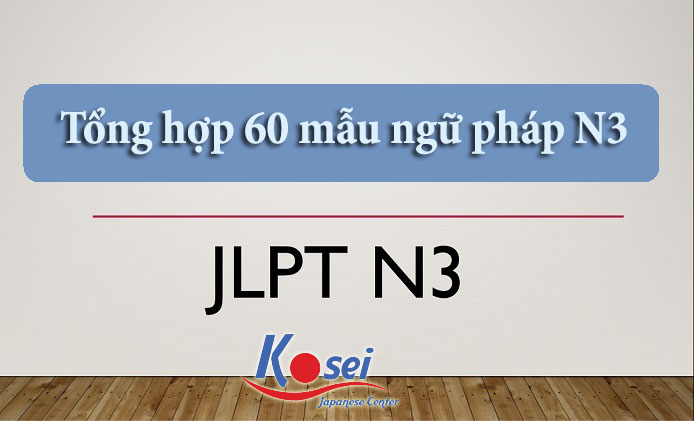 Tổng Hợp Ngữ Pháp Tiếng Nhật N3 Chi Tiết Nhất