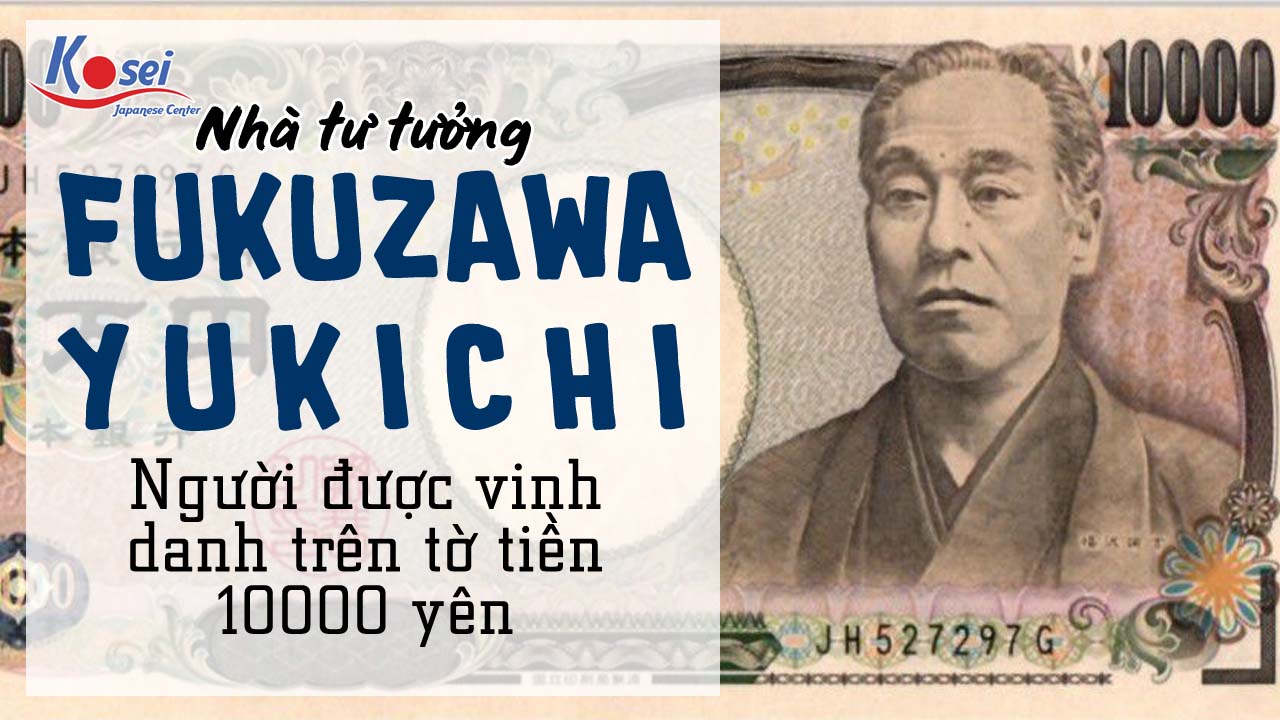 Fukuzawa Yukichi - nhà tư tưởng tiến bộ trên tờ 1 man!