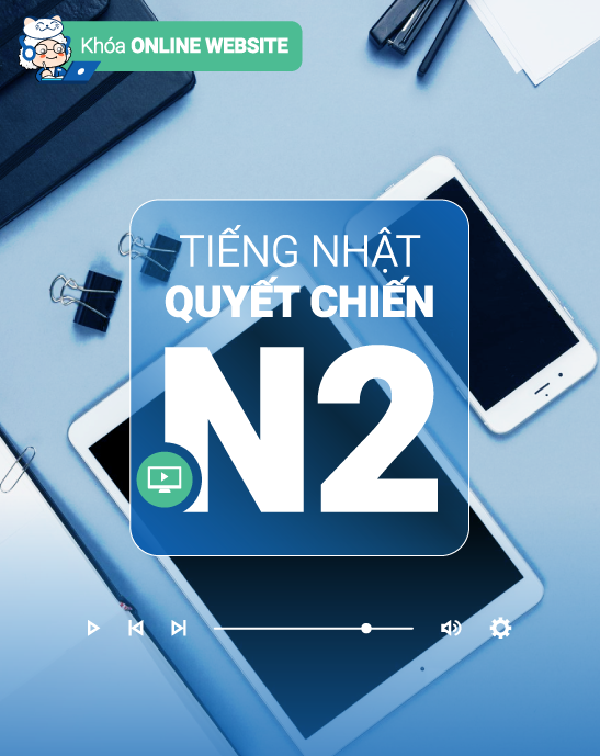 Khoá học tiếng Nhật Quyết Chiến N2 Online