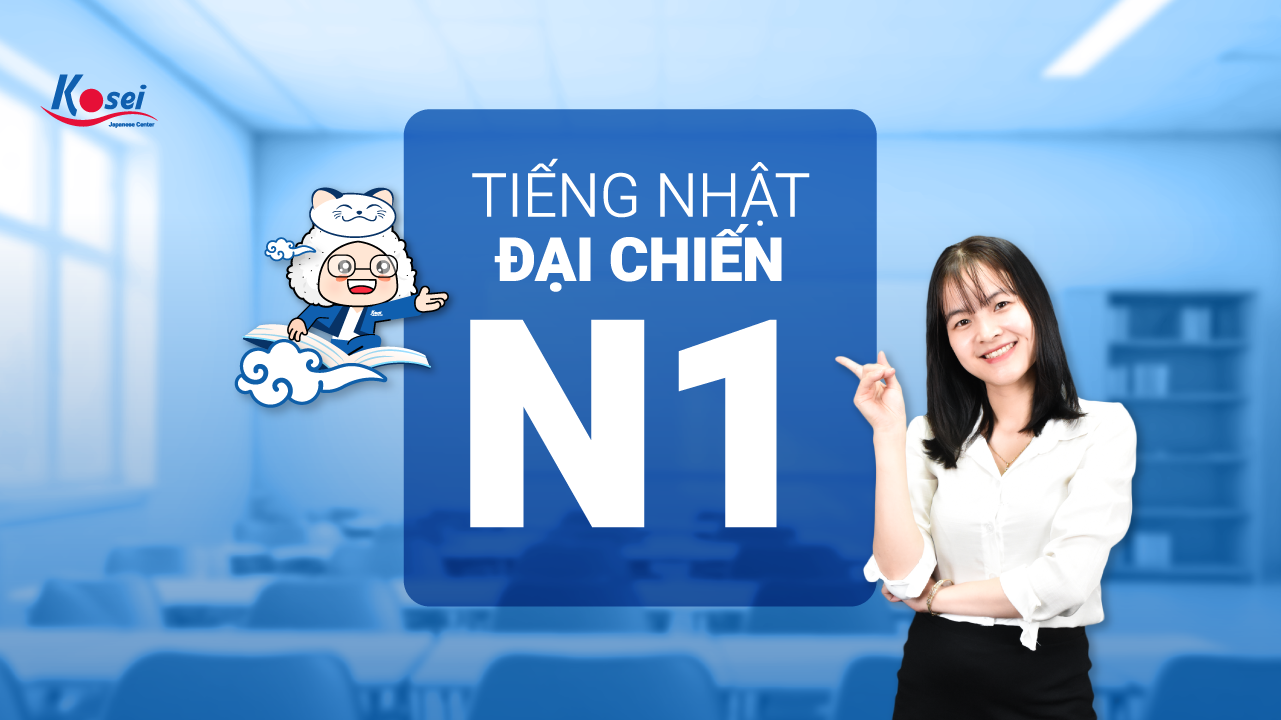 Lộ trình khoá học tiếng Nhật N1 của Kosei