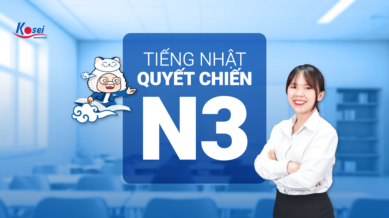 Khóa học tiếng Nhật quyết chiến N3 ở Kosei có gì?